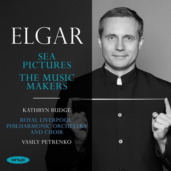 Kathryn Rudge, Royal Liverpool Philharmonic Orchestra, Royal Liverpool Philharmonic Choir, Vasily Petrenko - Elgar: Sea Pictures | The Music Makers (CD)