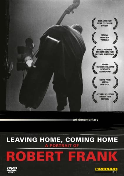 A Portrait Of Robert Frank - Leaving Home , Coming Home