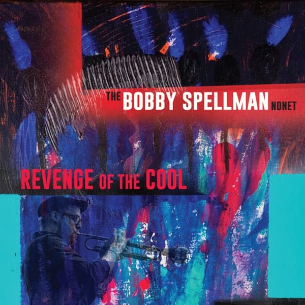 The Bobby Spellman Nonet - Revenge Of The Cool (CD)