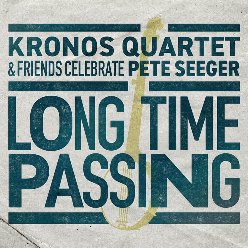 Kronos Quartet & Friends - Long Time Passing: Kronos Quartet & Friends Celebrate Pete Seeger (CD)