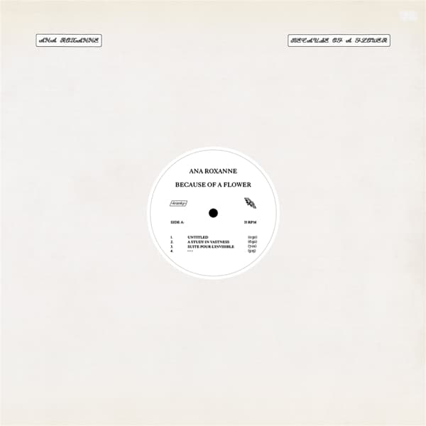 Ana Roxanne - Because Of A Flower (LP)
