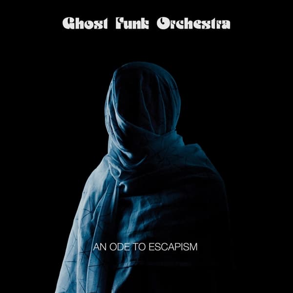 Ghost Funk Orchestra - An Ode To Escapism (CD)