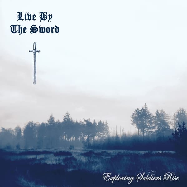 Live By The Sword - Exploring Soldiers Rise (LP)