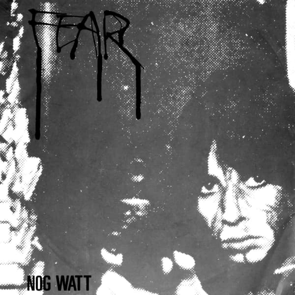 Nog Watt - Fear (7" Single)