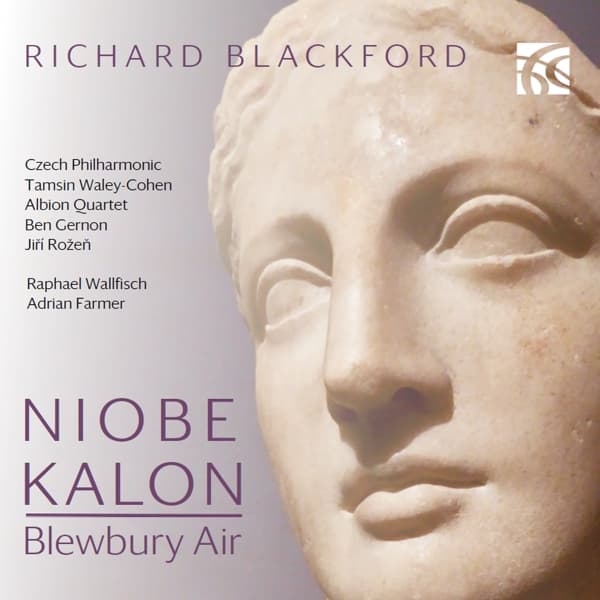 Tamsin Waley-Cohen, Albion Quartet, Raphael Wallfisch, Czech Philharmonic - Richard Blackford: Niobe | Kalon | Blewbury Air (CD)