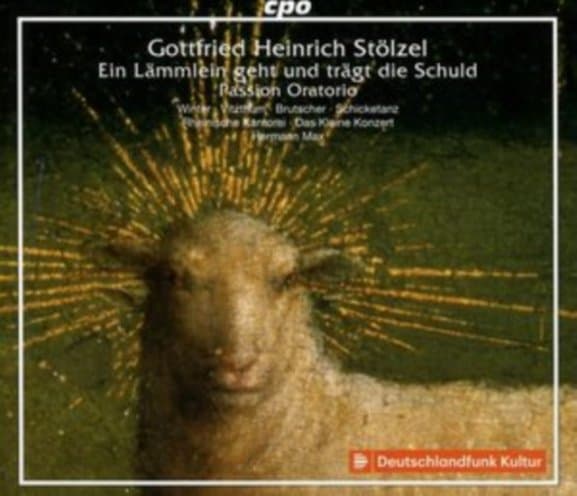 Various Artists - Gottfried Heinrich Stolzel: Ein Lammlein Geht Und Tragt Die Schuld. Passion Oratorio