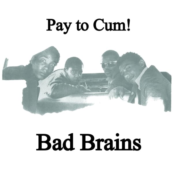 Bad Brains - Pay To Cum! (7" Single) (Remastered)