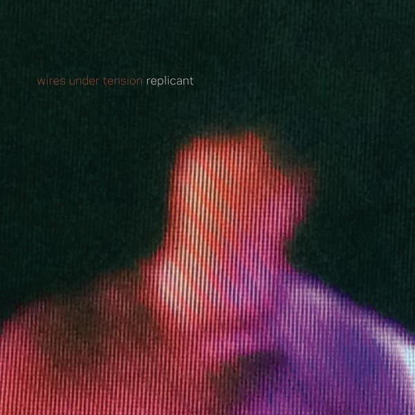 Wires Under Tension - Replicant (CD)