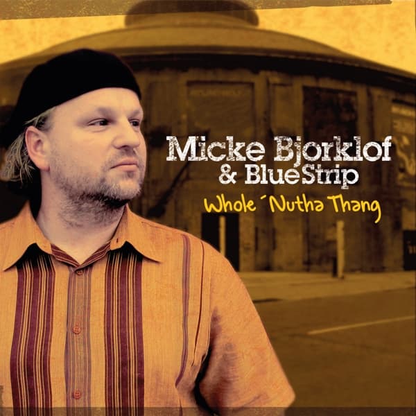 Micke Bjorklof & Blue Strip - Whole 'Nutha Thang (CD)
