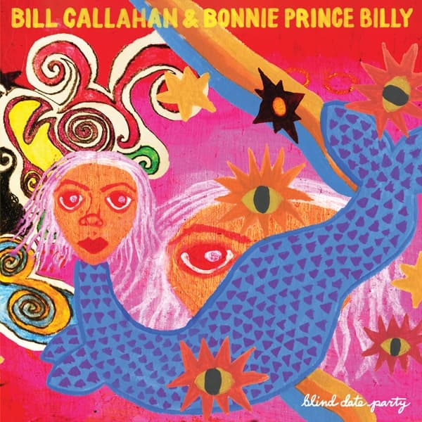 Bill Callahan & Bonnie 'Prince' Billy - Blind Date Party (2 MC)