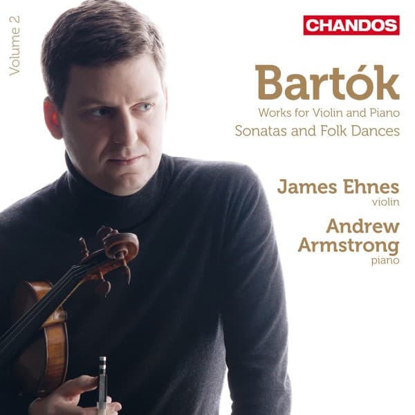 James Ehnes & Andrew Armstrong - Bartok: Works For Violin And Piano Volume 2: Sonatas And Folk Dances (CD)