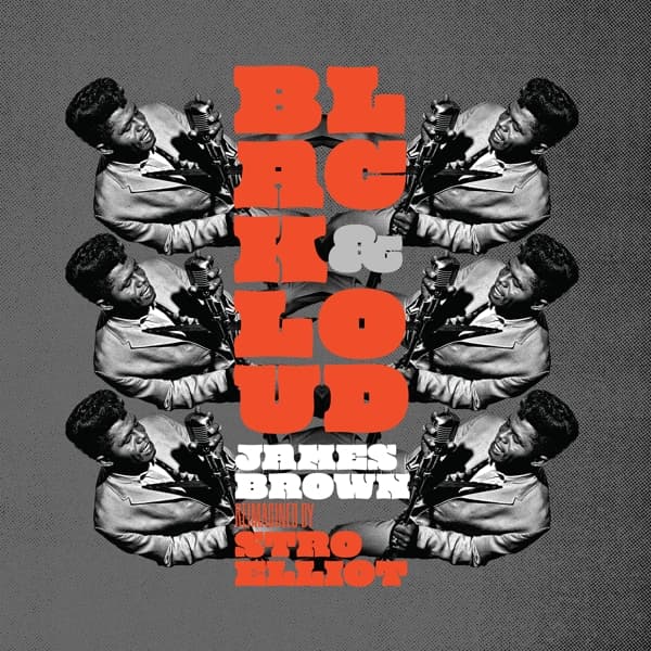 James Brown & Stro Elliot - Black & Loud: James Brown Reimagined By Stro Elliot (LP)