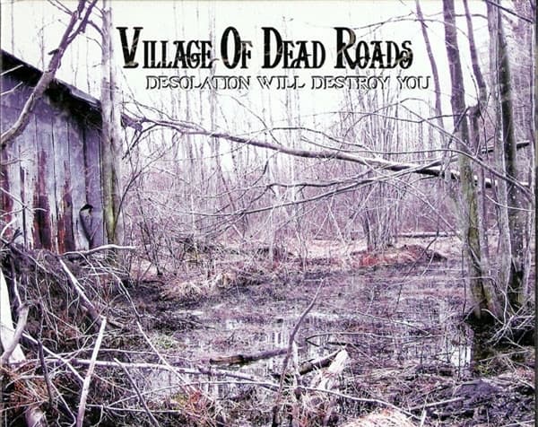 Village Of Dead Roads - Desolation Will Destroy You (CD)
