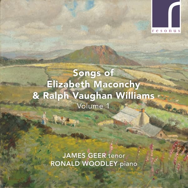 James Geer, Ronald Woodley - Songs Of Elizabeth Maconchy & Ralph Vaughan Williams Volume 1 (CD)