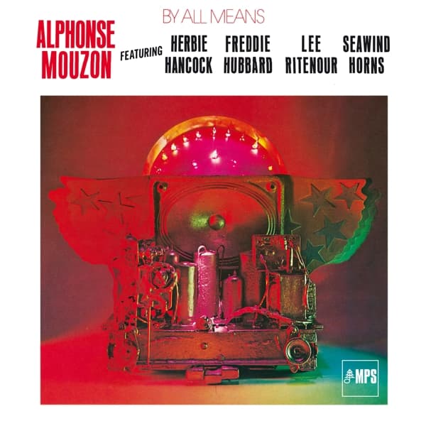 Alphonse Mouzon Featuring Herbie Hancock • Freddie Hubbard • Lee Ritenour • Seawind Horns - By All Means (LP) (Remastered)