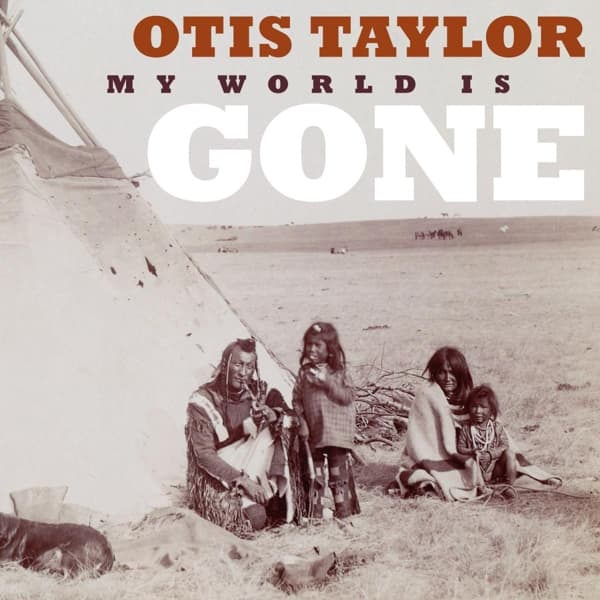 Otis Taylor - My World Is Gone (CD)