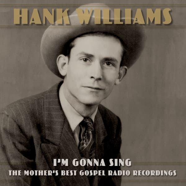 Hank Williams - I'm Gonna Sing: The Mother's Best Gospel Radio Recordings (2 CD)