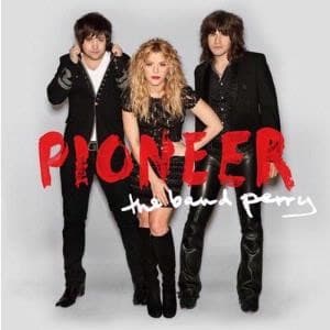 The Band Perry - Pioneer
