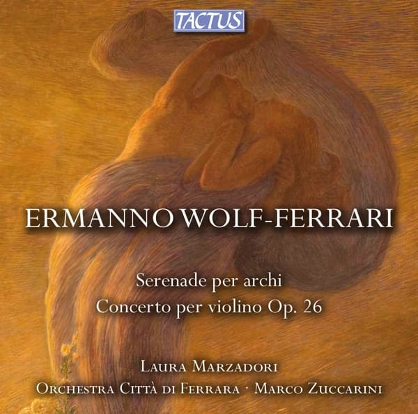 Laura Marzadori, Orchestra Città di Ferrara, Marco Zuccarini - Wolf-Ferrari: Serenade Per Archi|Concerto Per Violino E Orchestra Op. 26 (CD)