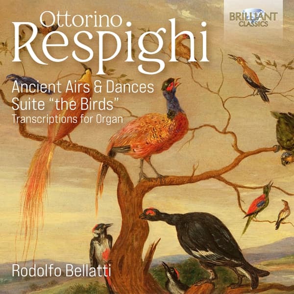 Rodolfo Bellatti - Respighi: Ancient Airs & Dances, Suite The Birds (Transcriptions For Organ) (CD)
