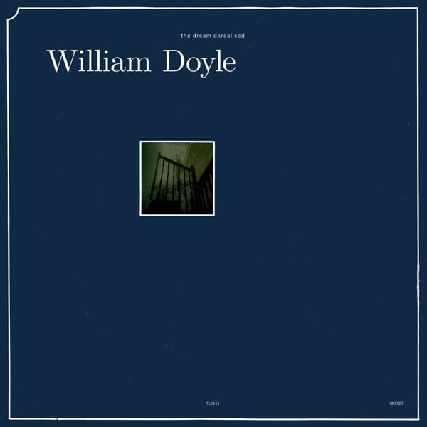 William Doyle - The Dream Derealised (LP) (Limited Edition)
