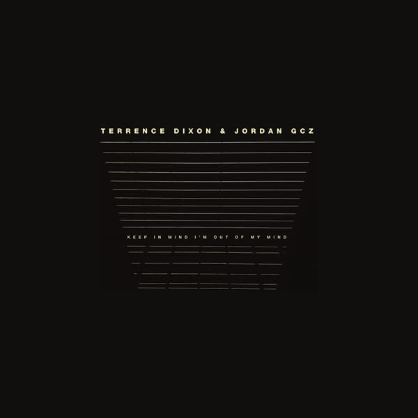 Terrence Dixon & Jordan GCZ - Keep In Mind I'm Out Of My Mind (2 LP)