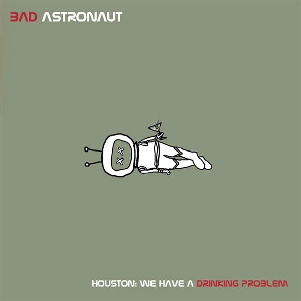 Bad Astronaut - Houston: We Have A Drinking Problem (2 LP)