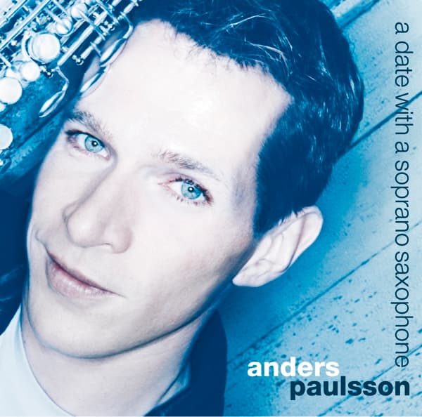 Anders Paulsson - A Date With A Soprano Saxophone (CD)