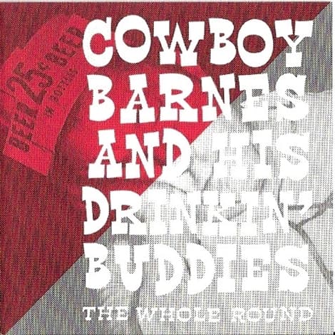 Cowboy Barnes & His Drinking Buddie - The Whole Round (CD)