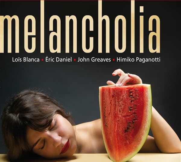 Eric Daniel, John Greaves & Loïs Blanca - Melancholia (CD)