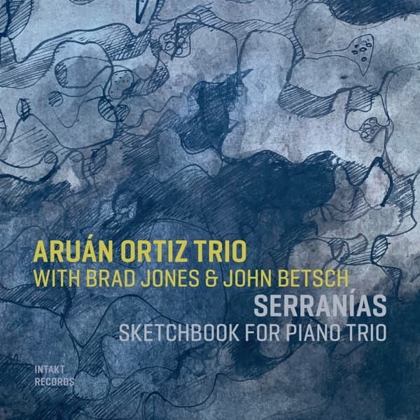 Aruán Ortiz, Brad Jones, John Betsch - Serranas: Sketchbook For Piano Trio (CD)