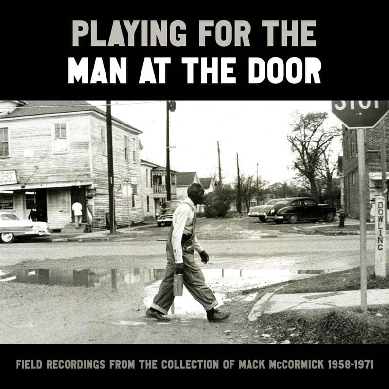 Various Artists - Playing For The Man At The Door (Field Recordings From The Collection Of Mack McCormick 1958–1971) (6 LP)