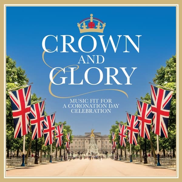 Various Artists - Crown And Glory, Music Fit For A Coronation Day Celebration (2 CD)