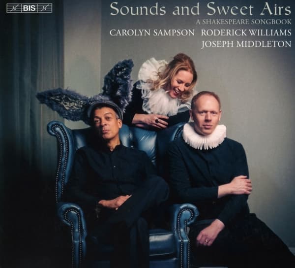 Carolyn Sampson, Roderick Williams, Joseph Middleton - Sounds And Sweet Airs, A Shakespeare Songbook (SACD)