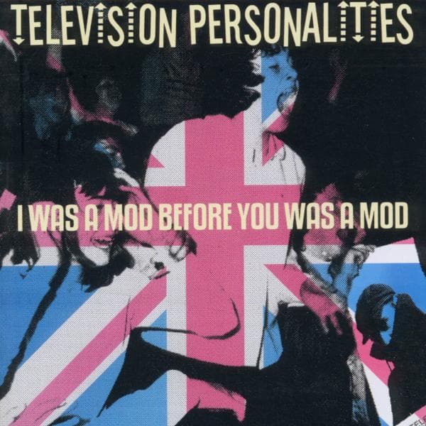 Television Personalities - I Was A Mod Before You Was A Mod (CD)