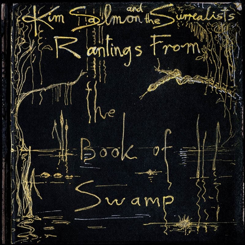 Kim Salmon & The Surrealists - Rantings From The Book Of Swamp (2 LP)