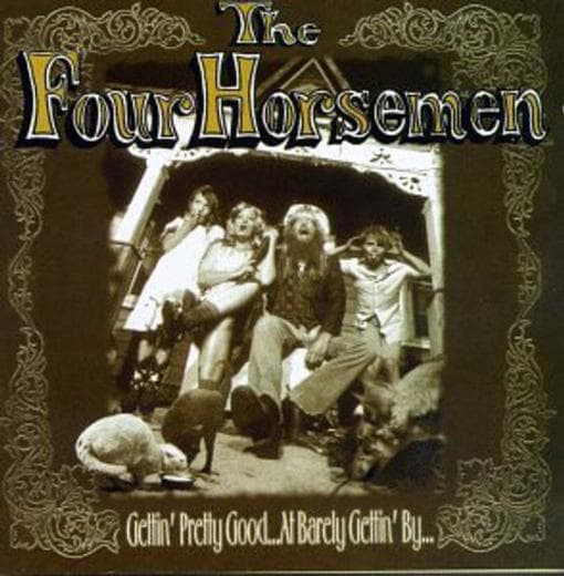 The Four Horsemen - Gettin' Pretty Good... At Barely Gettin' By... (CD)