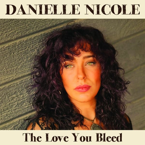 Danielle Nicole - The Love You Bleed (LP)
