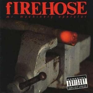 Firehose - Mr Machinery Operator
