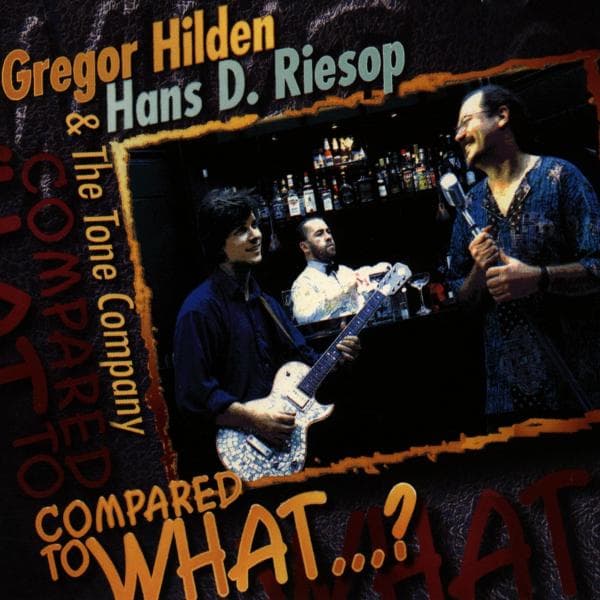 Gregor Hilden, Hans D. Riesop & The Tone Company - Compared To What...? (CD)
