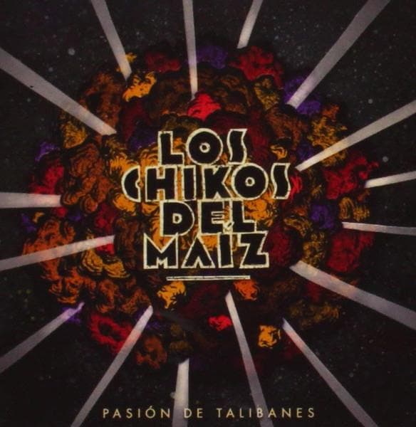 Los Chikos Del Maiz - Pasion De Talibanes