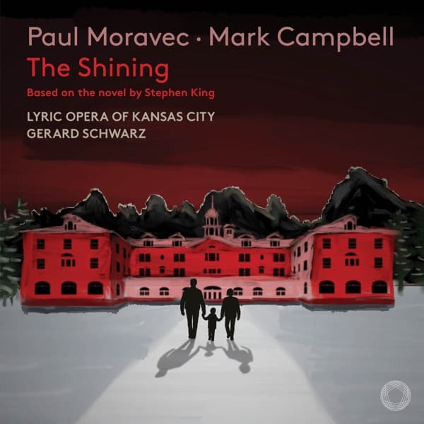 Lyric Opera Of Kansas City Chorus, Kansas City Symphony, Gerard Schwarz - Moravec: The Shining (2 CD)