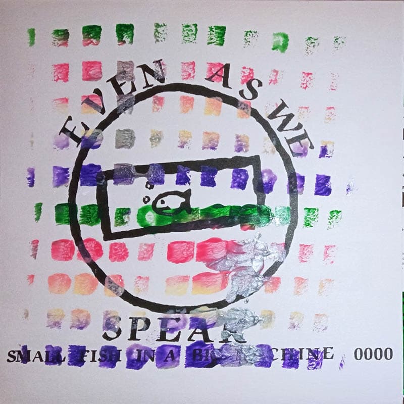 Even As We Speak - Small Fish In A Big Machine (7" Single) (Coloured Vinyl) (Limited Edition)