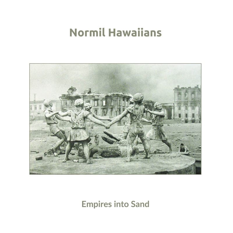 Normil Hawaiians - Empires Into Sand (LP)