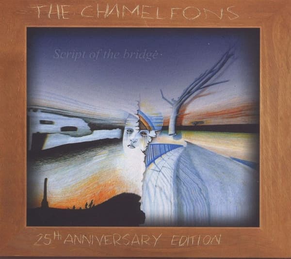 Chameleons (the) - Script Of The Bridge (25th Anniversary Edition)