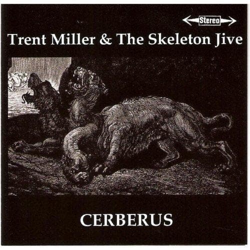 Trent Miller & The Skeleton Jive - Cerberus