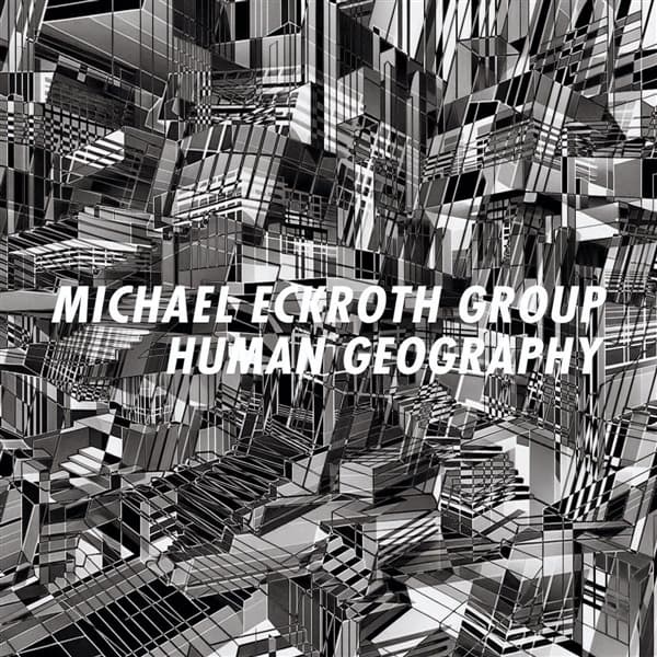 Michael Eckroth Group - Human Geography (CD)