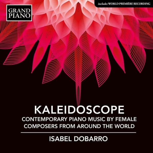 Isabel Dobarro - Kaleidoscope - Contemporary Piano Music By Female Composers from around the World (CD)