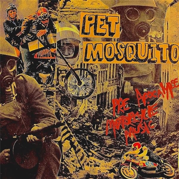 Pet Mosquito - Pre Apocalypse Motorcycle (7" Single)