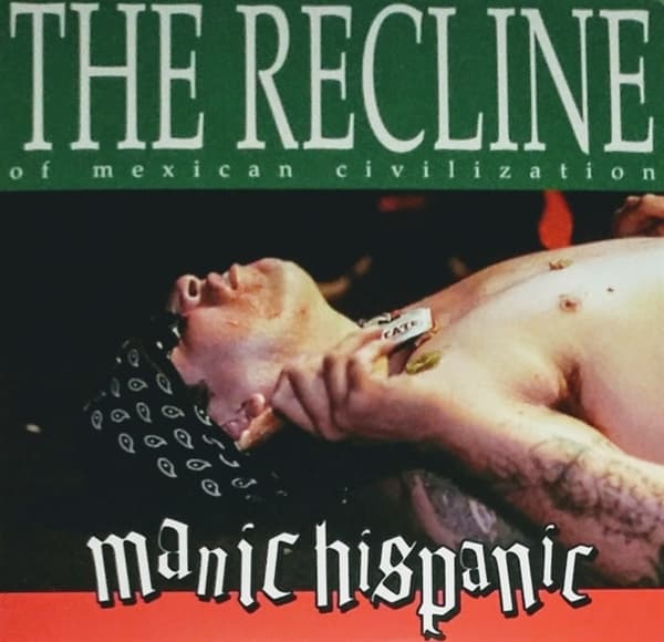 Manic Hispanic - The Recline Of Mexican Civilization (LP)
